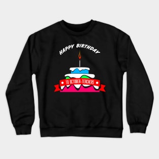 HBD OCTOBER-TEACHERS Crewneck Sweatshirt